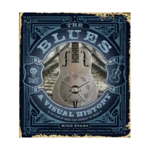 Blues: A Visual History: 100 Years of Music That Changed the World | Scott Barretta, Robert Gordon (ISBN: 9780764359750)
