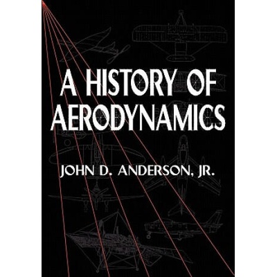 History of Aerodynamics | John D. Anderson, Jr