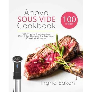 Anova Sous Vide Cookbook | INGRID EAKON (2018)