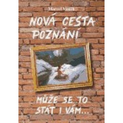 Nová cesta poznání, může se to stát i vám - Marcel Vanek