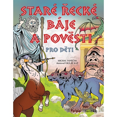 Staré řecké báje a pověsti pro děti - Václav Ráž, Michal Vaněček