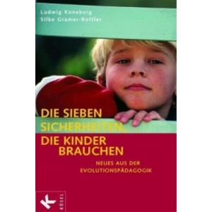 Die sieben Sicherheiten, die Kinder brauchen | Ludwig Koneberg, Silke Gramer-Rottler (ISBN: 9783466307272)