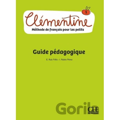 Clémentine 1 Niveau A1.1 Guide pédagogique Felix Emilio Ruiz