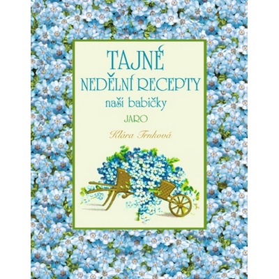 Tajné nedělní recepty naší babičky - Klára Trnková
