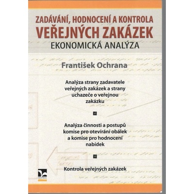 Zadávání, hodnocení a kontrola veřejných zakázek - František Ochrana