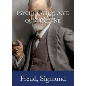 Psychopathologie de la vie quotidienne | Freud Sigmund (ISBN: 9781978435308)