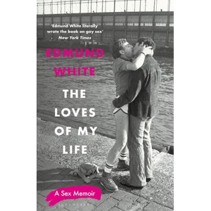 The Loves of My Life | Edmund White (ISBN: 9781526686701)