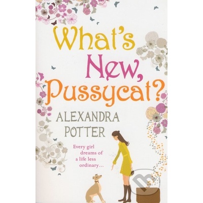 What s New, Pussycat? Alexandra Potter
