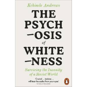 Psychosis of Whiteness | Kehinde Andrews (ISBN: 9780141992389)