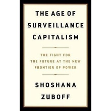 The Age of Surveillance Capitalism - Shoshana Zuboff