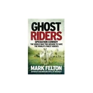 Ghost Riders | Mark Felton (ISBN: 9781785785092)