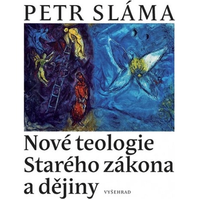 Nové teologie Starého zákona a dějiny - Petr Sláma