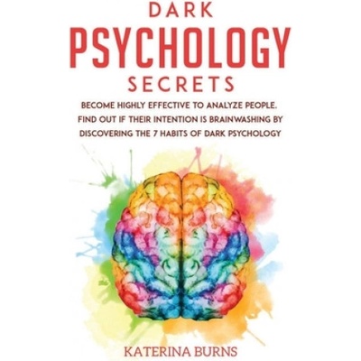 Dark Psychology Secrets Become highly effective to analyze people. Find out if their intention is brainwashing by discovering the 7 habits of