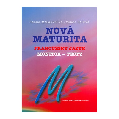 Nová maturita Francúzsky jazyk - monitor - testy - Tatiana Masaryková, Zuzana Bačová