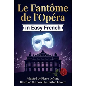 Le Fantôme de l'Opéra en Français Facile | Gaston Leroux, Pierre Lefranc (2025)