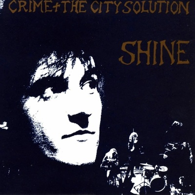 CRIME & THE CITY SOLUTION - SHINE LTD. LP