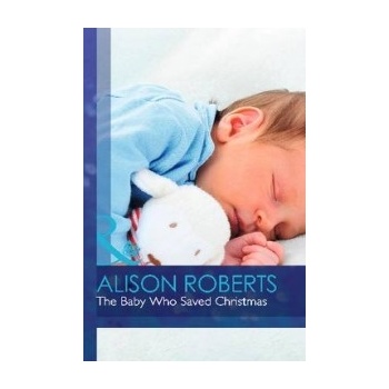 Baby Who Saved Christmas - Roberts Alison