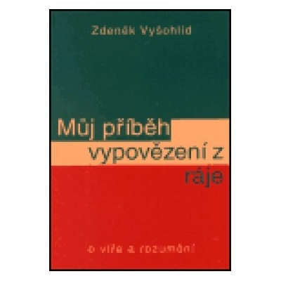 Můj příběh vypovězení z ráje - Vyšohlíd Zdeněk