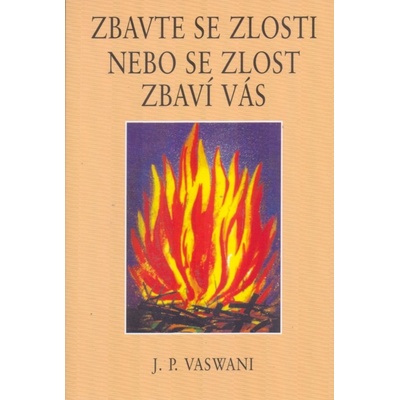 Zbavte se zlosti nebo se zlost zbaví Vás - J.P. Vaswani