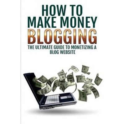Make Money Blogging: The Ultimate Guide To Monetizing A Blog Website: How To Make Money Blogging – Hledejceny.cz