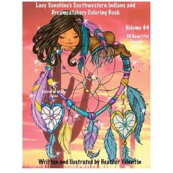 Lacy Sunshine's Southwestern Indians and Dreamcatchers Coloring Book: Indian Maidens, Animals, Flowers, Dreamcatchers Coloring Book For Adults and All | Heather Valentin