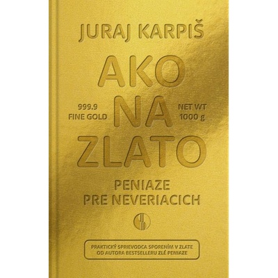 Ako na zlato - Peniaze pre neveriacich - Juraj Karpiš