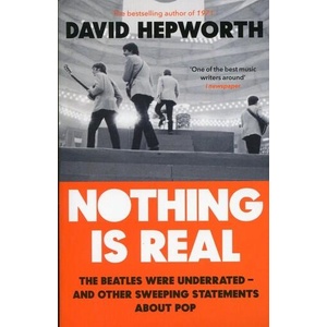 Nothing is Real | David Hepworth (ISBN: 9781784164072)