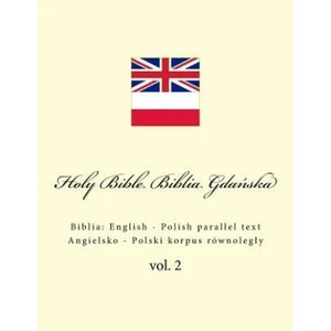 Holy Bible. Biblia Gdań ska: English - Polish parallel text. Angielsko - Polski korpus równolegly | Ivan Kushnir (ISBN: 9781986662123)
