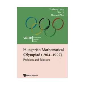 Hungarian Mathematical Olympiad (1964-1997) | Xin Li, Huawei Zhu (ISBN: 9789811256363)