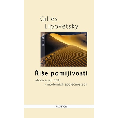 Říše pomíjivosti - Móda a její úděl v moderních společnostech - 2. vydání - Gilles Lipovetsky