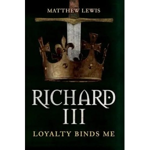 Richard III | Matthew Lewis (ISBN: 9781445671543)