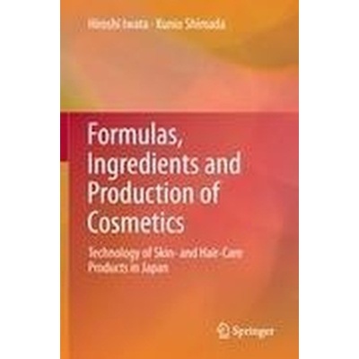 Formulas, Ingredients and Production of Cosmetics Iwata Hiroshi Pevná vazba