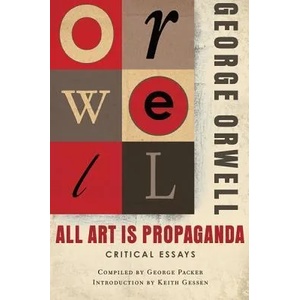 All Art Is Propaganda | George Orwell (ISBN: 9780156033077)