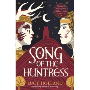Song of the Huntress | HOLLAND LUCY (ISBN: 9781529077407)