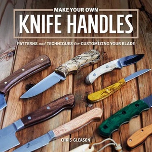 Make Your Own Knife Handles | Chris Gleason (ISBN: 9781950934379)