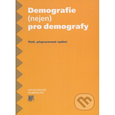 Demografie nejen pro demografy -- Třetí přepracované vydání Květa Kalibová, Zdeněk Pavlík, Alena Vodáková