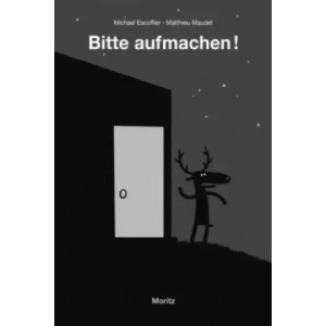 Bitte aufmachen! | Michael Escoffier, Matthieu Maudet, Markus Weber (ISBN: 9783895652738)