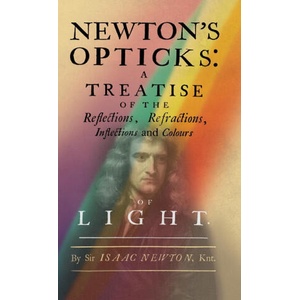 Newton's Opticks | Isaac Newton (2024)
