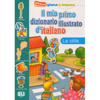 Il mio primo dizionario illustrato d'italiano: La citta