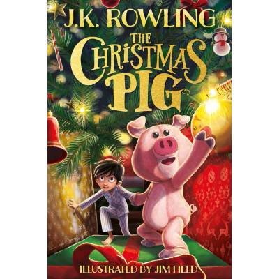 The Christmas Pig - Joanne Kathleen Rowling
