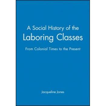 Social History of the Laboring Classes - From Colonial Times to the Present | Jacqueline Jones