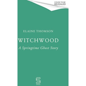 Witchwood | Elaine Thomson (ISBN: 9781408724743)