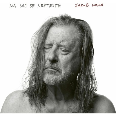 Noha Jakub: Na nic se neptejte - CD