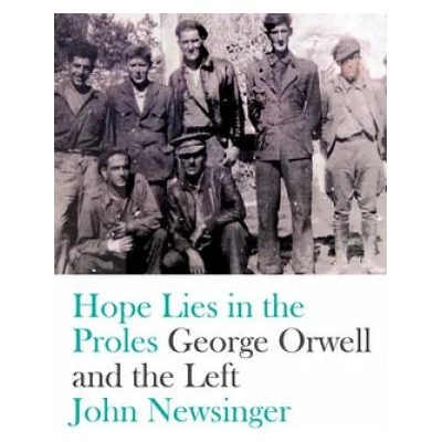Hope Lies in the Proles | John Newsinger