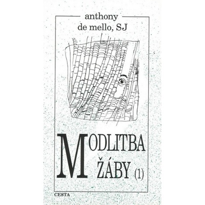 Modlitba žáby 1. díl -- kniha meditací v povídkách - de Mello Anthony