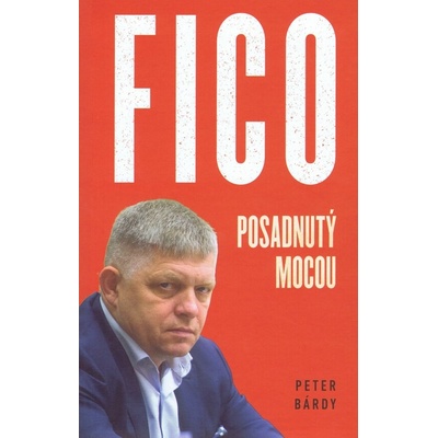 FICO – Posadnutý mocou mäkká väzba - Peter Bárdy