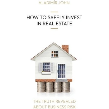 HOW TO SAFELY INVEST IN REAL ESTATE - John Vladimir