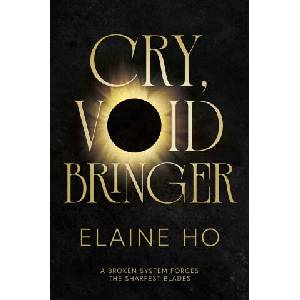 Cry, Voidbringer | Elaine Ho (ISBN: 9781837866113)