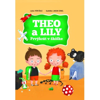 Theo a Lily - Prvýkrát v škôlke - Šulc Petr