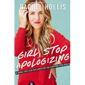 Girl, Stop Apologizing | Rachel Hollis (ISBN: 9781400215065)